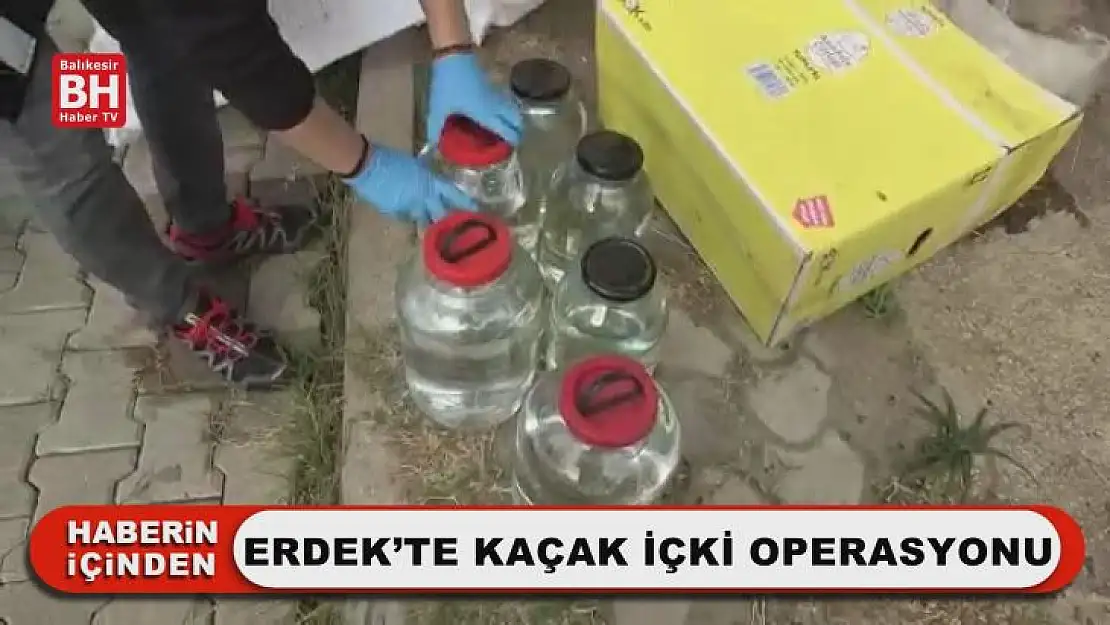 Erdek'te Kaçak İçki Operasyonu