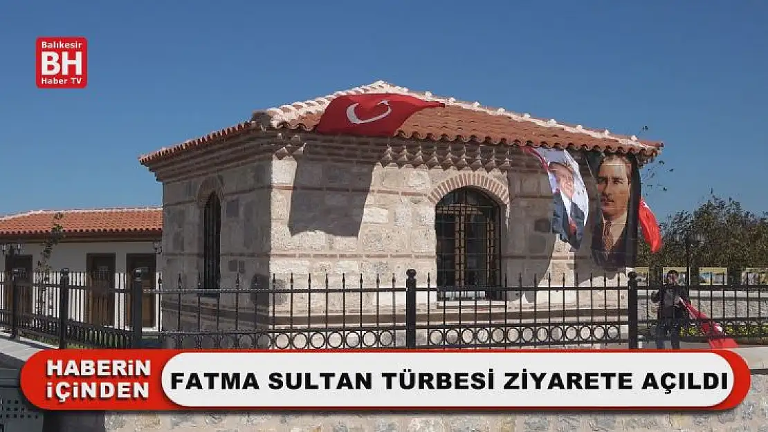 Fatma Sultan Türbesi Ziyarete Açıldı