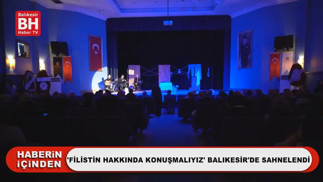 Filistin Hakkında Konuşmalıyız' Balıkesir'de Sahnelendi