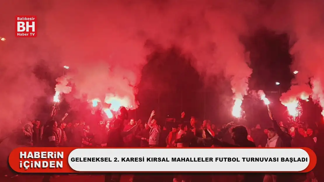 Geleneksel 2. Karesi Kırsal Mahalleler Futbol Turnuvası Başladı