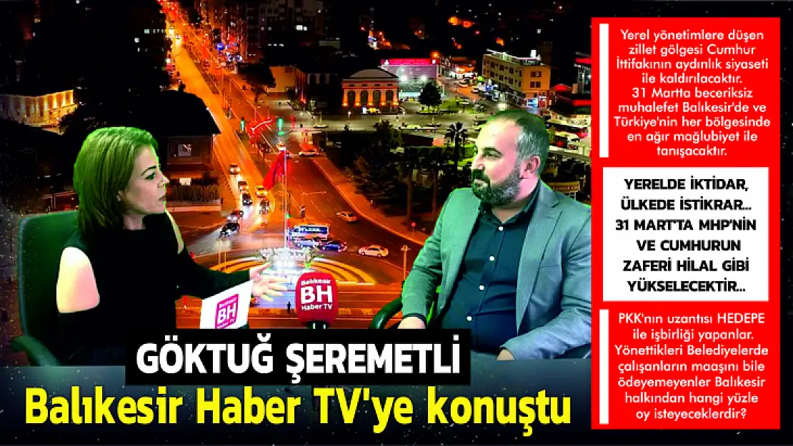 Göktuğ ŞEREMETLİ Balıkesir Haber TV'ye konuştu.