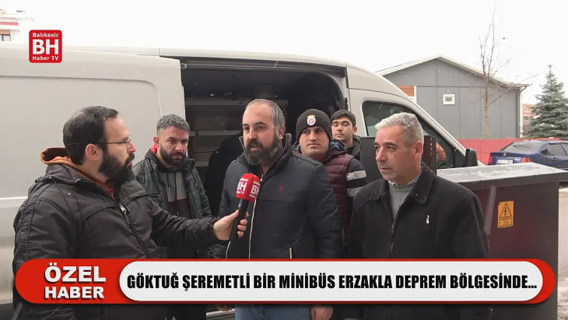 Göktuğ Şeremetli Bir Minibüs Erzakla Deprem Bölgesinde…