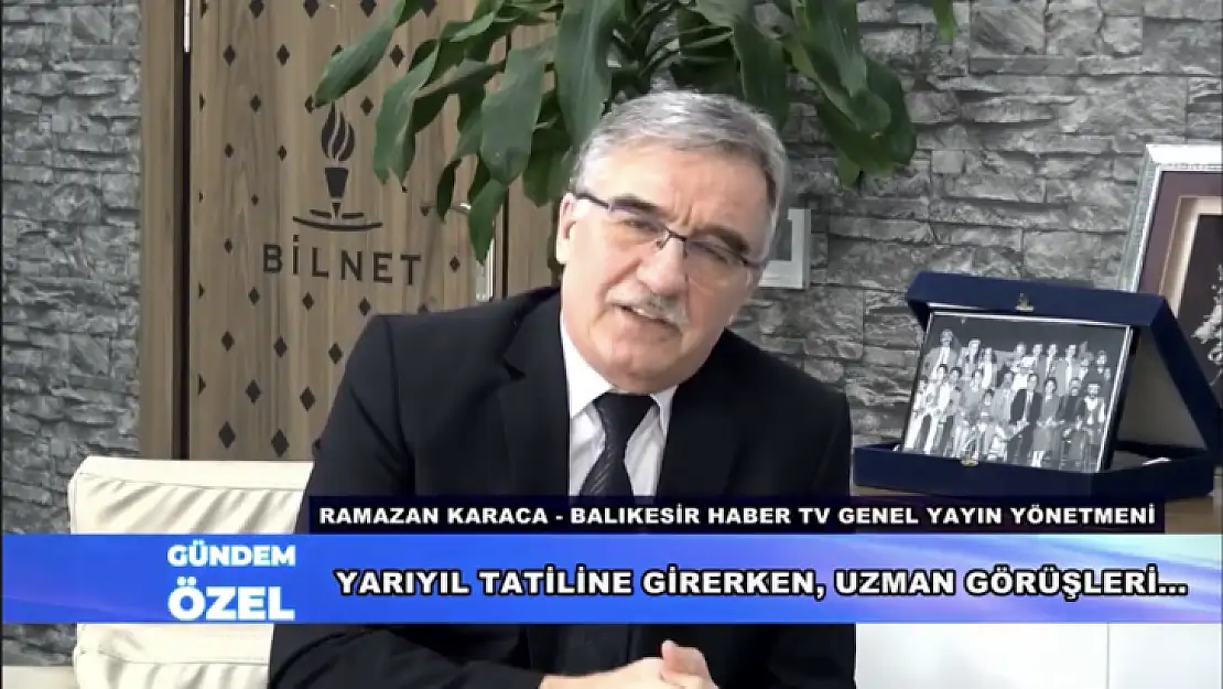 Gündem Özel Yarıyıl Tatiline Girerken, Uzman Görüşleri