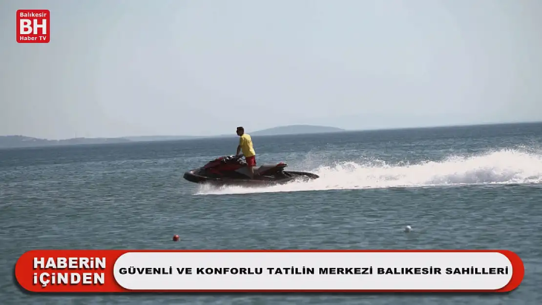 Güvenli ve Konforlu Tatilin Merkezi Balıkesir Sahilleri