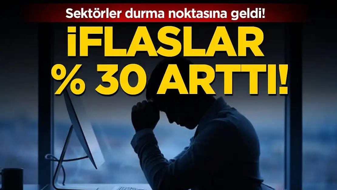 İflaslar yüzde 30 arttı: Sektörler durma noktasına geldi!