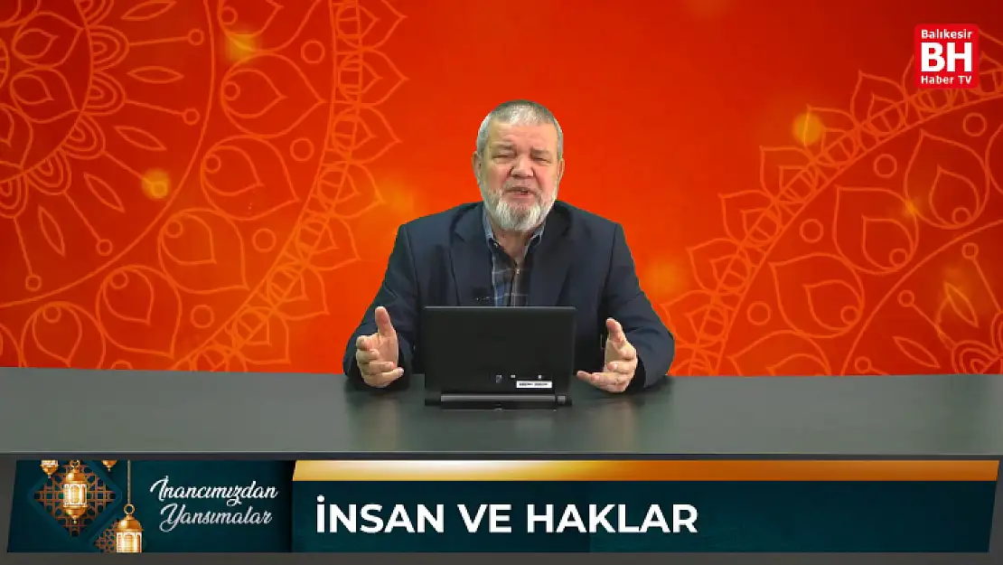 İnancımızdan Yansımalar - İnsan ve Haklar