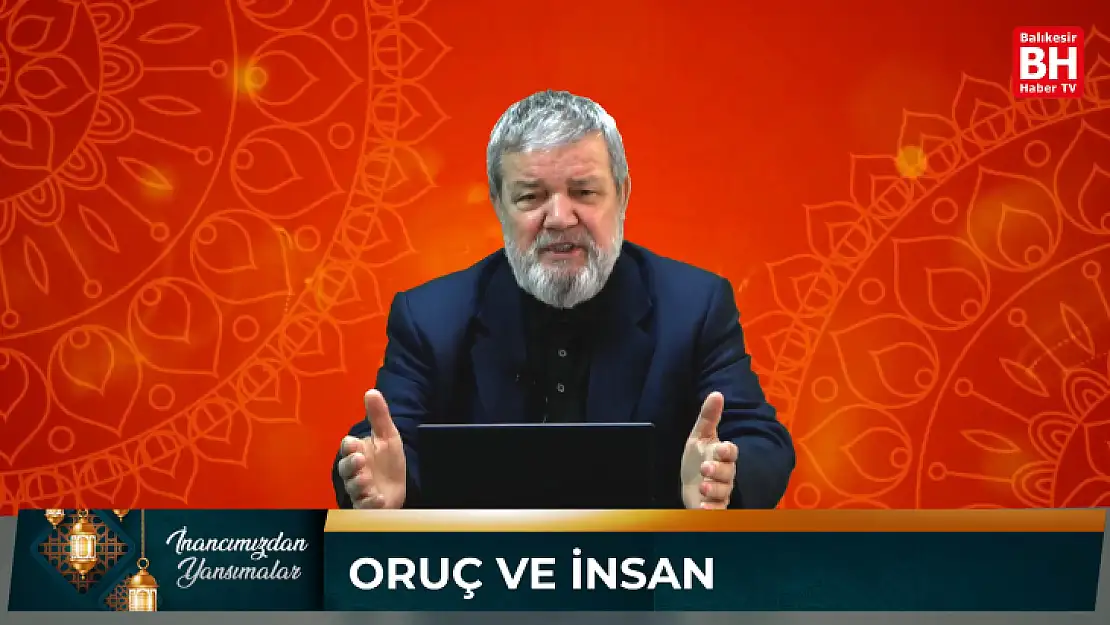 İnancımızdan Yansımalar - Oruç ve İnsan