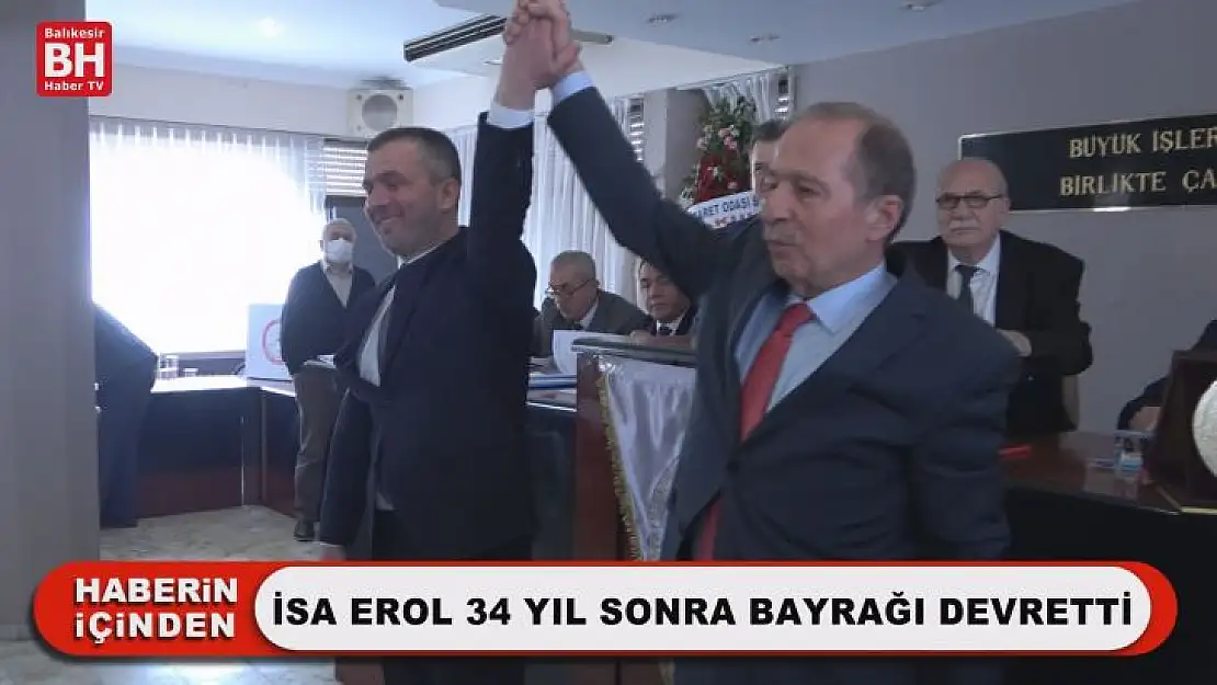 İsa Erol 34 Yıl Sonra Bayrağı Devretti