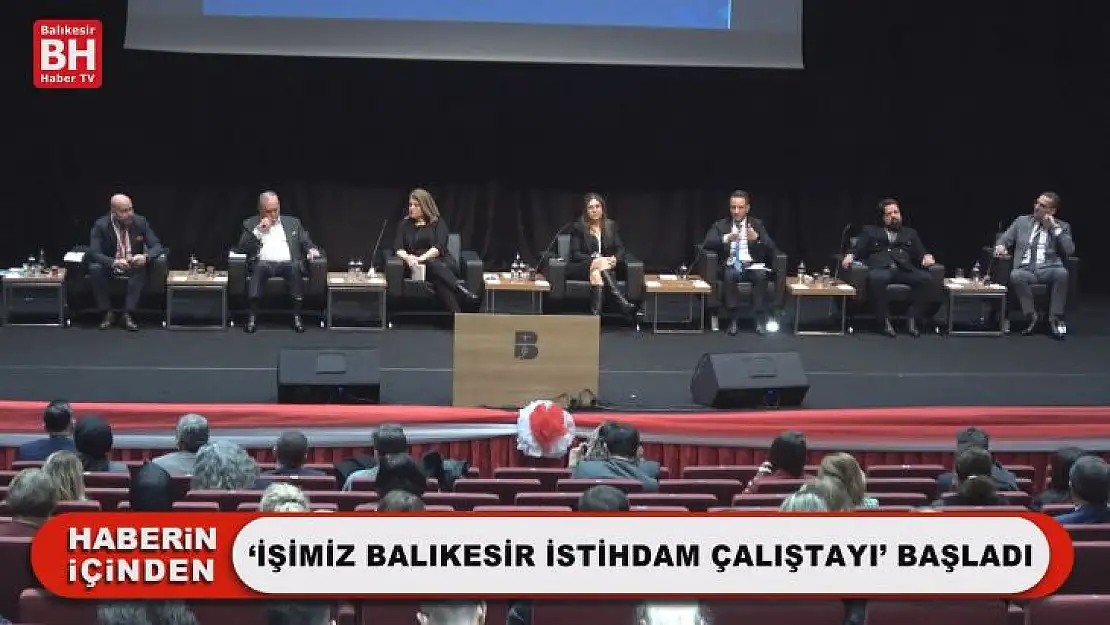 'İşimiz Balıkesir İstihdam Çalıştayı' Başladı