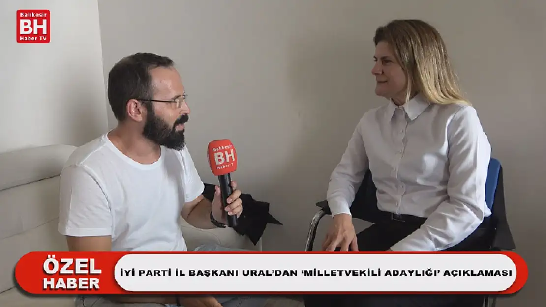 İyi Parti İl Başkanı Ural'dan 'Milletvekili Adaylığı' Açıklaması