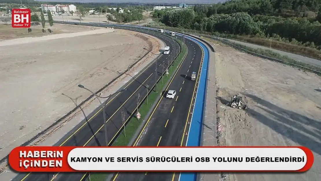 Kamyon Ve Servis Sürücüleri OSB Yolunu Değerlendirdi