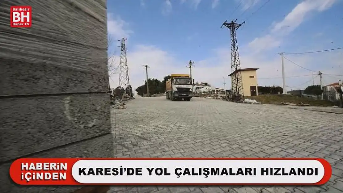 Karesi'de Yol Çalışmaları Hızlandı