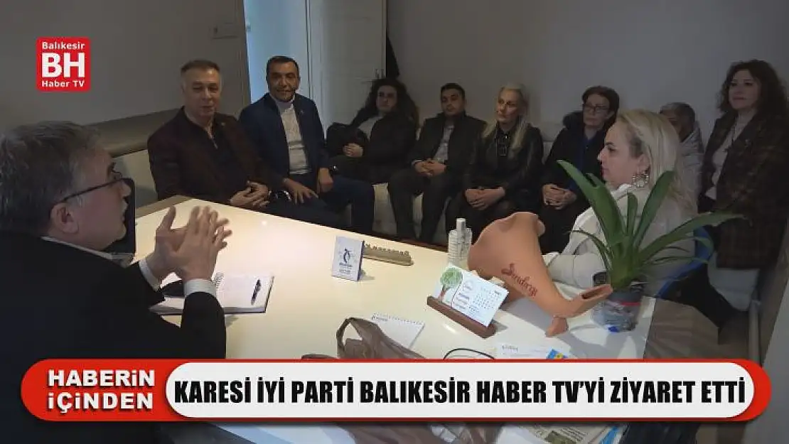 Karesi İyi Parti Balıkesir Haber TV'yi Ziyaret Etti