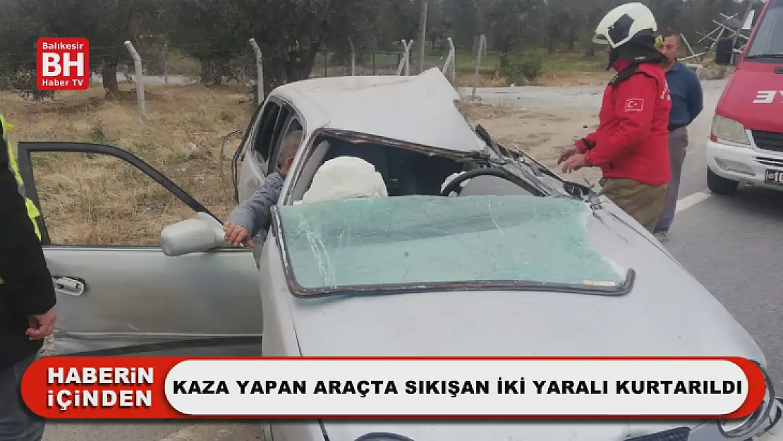 Kaza Yapan Araçta Sıkışan İki Yaralı Kurtarıldı