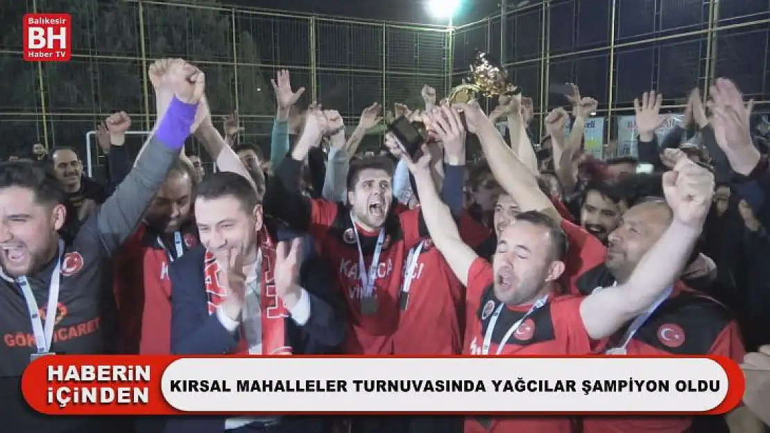 Kırsal Mahalleler Turnuvası'nda Yağcılar Şampiyon Oldu