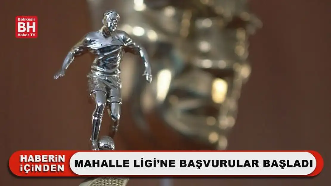 Mahalle Ligi'ne Başvurular Başladı