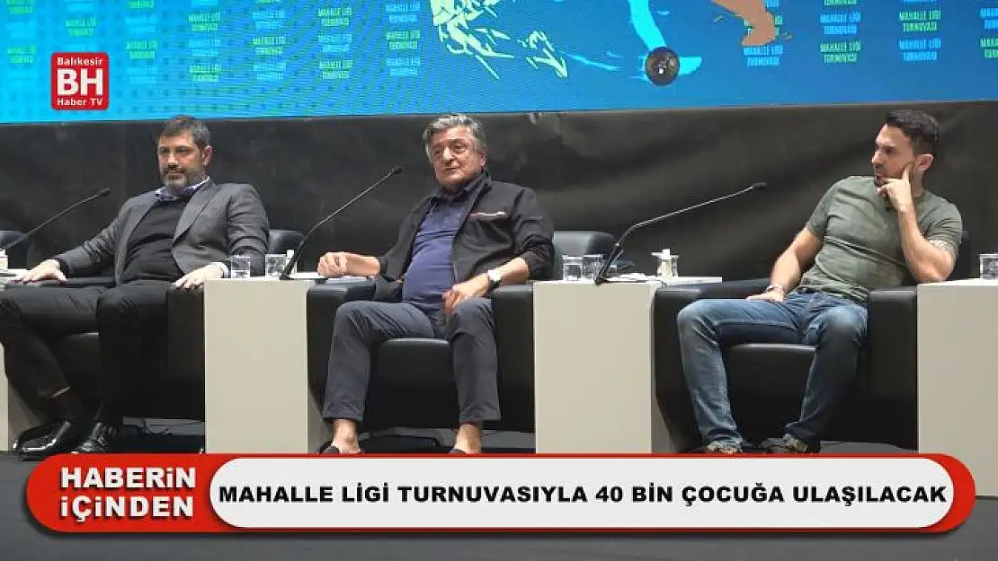 Mahalle Ligi Turnuvasıyla 40 Bin Çocuğa Ulaşılacak