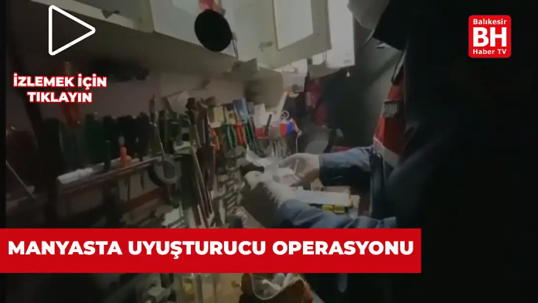 Manyas'ta Uyuşturucu Operasyonu
