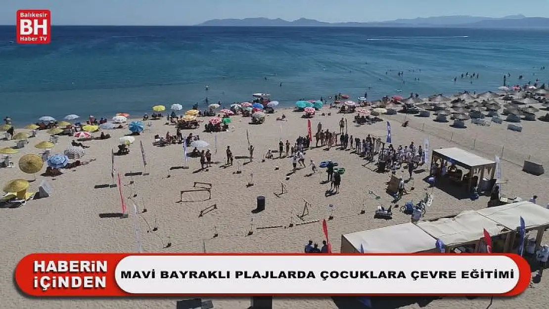 Mavi Bayraklı Plajlarda Çocuklara Çevre Eğitimi