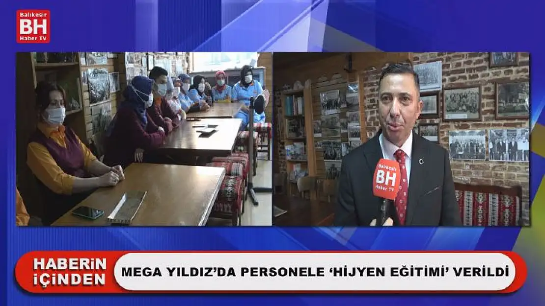 Mega Yıldız'da Personele 'Hijyen Eğitimi' Verildi