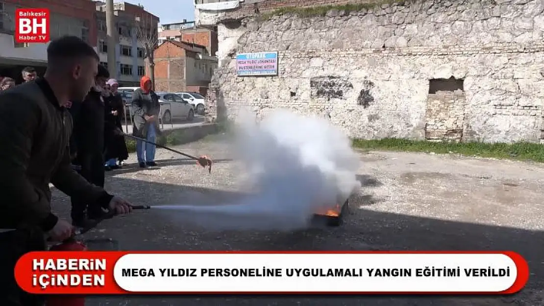Mega Yıldız Personeline Uygulamalı Yangın Eğitimi Verildi