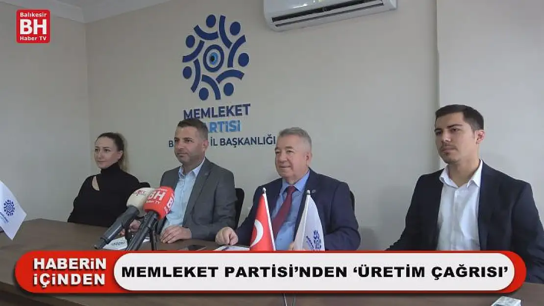 Memleket Partisi'nden 'Üretim Çağrısı'