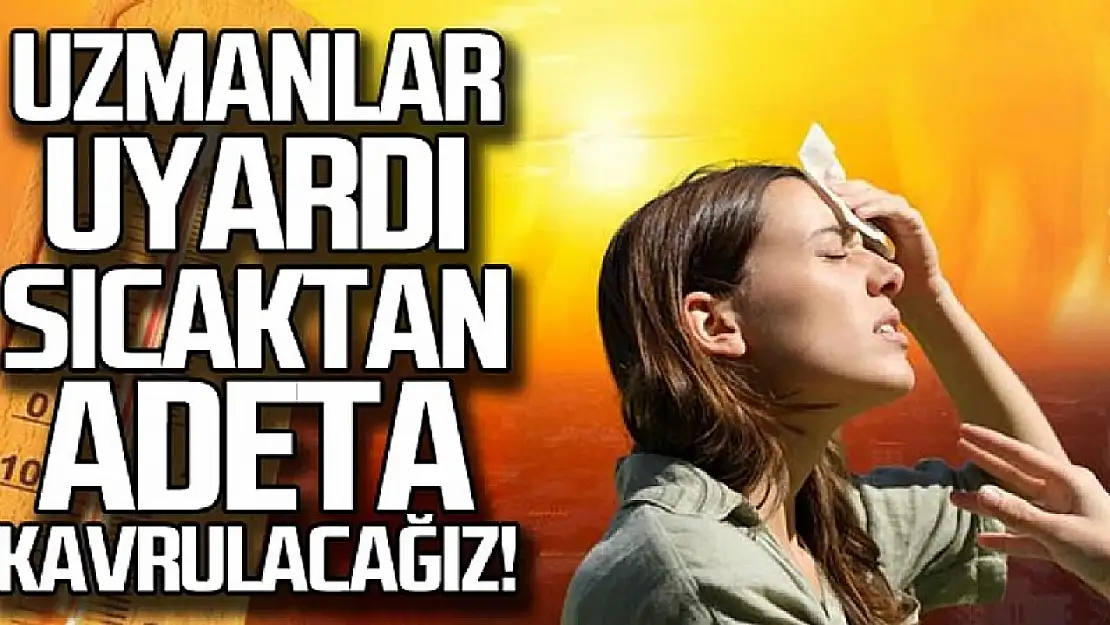 Meteoroloji il il uyardı! Kavrulacağız...