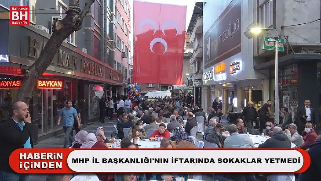 MHP İl Başkanlığı'nın İftarında Sokaklar Yetmedi