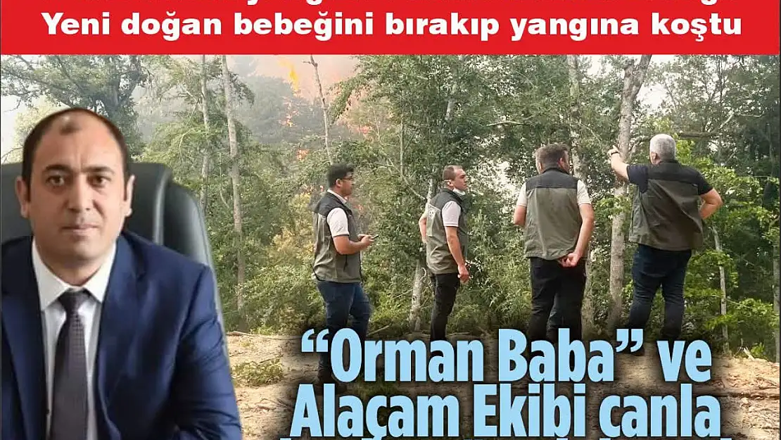Orman Baba' ve Alaçam Ekibi Canla Başla Mücadele Etti