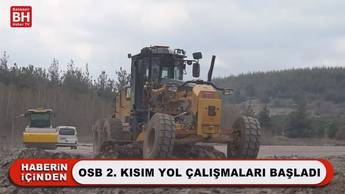 OSB 2. Kısım Yol Çalışmaları Başladı