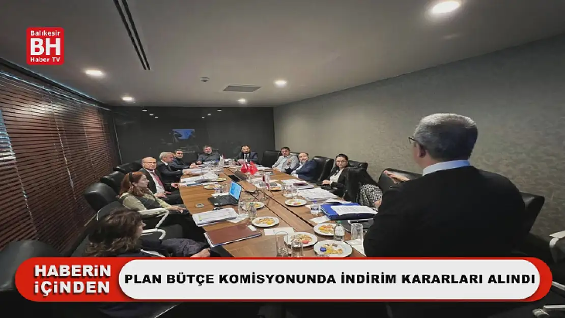 Plan Bütçe Komisyonunda İndirim Kararları Alındı