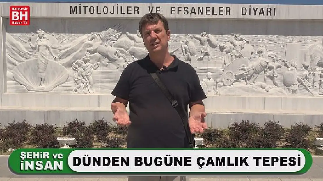 Şehir ve İnsan - Dünden Bugüne Çamlık Tepesi