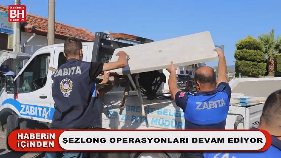 Şezlong Operasyonları Devam Ediyor