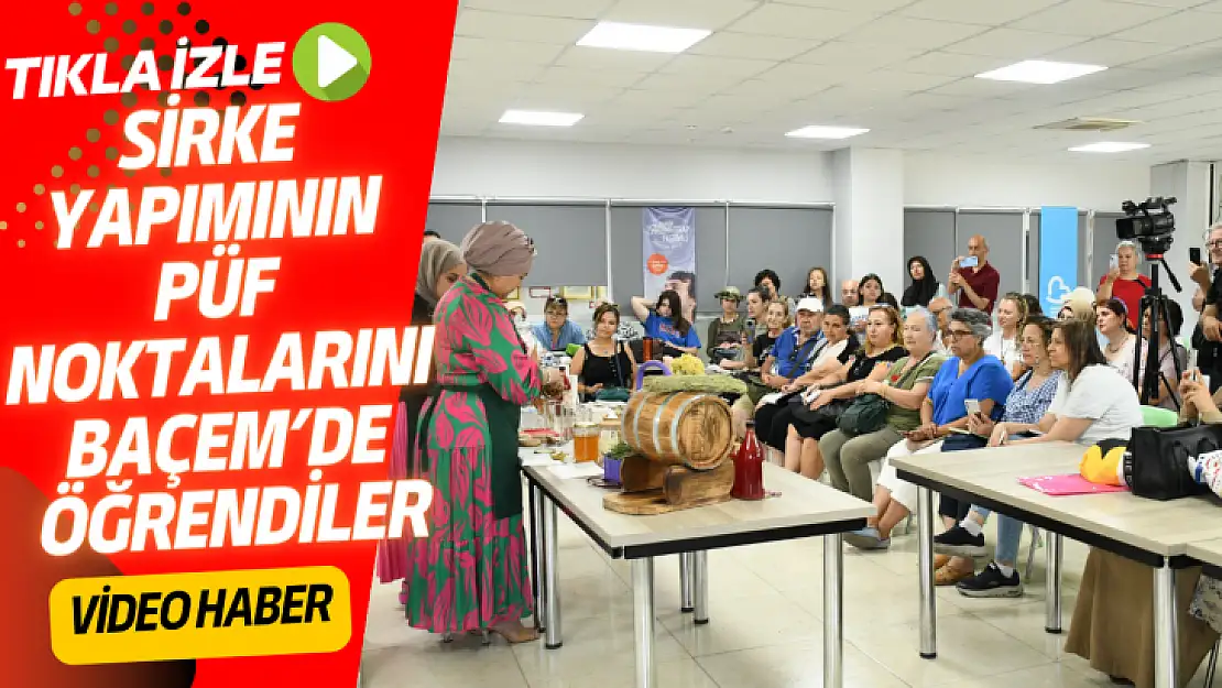 SİRKE YAPIMININ PÜF NOKTALARINI BAÇEM'DE ÖĞRENDİLER