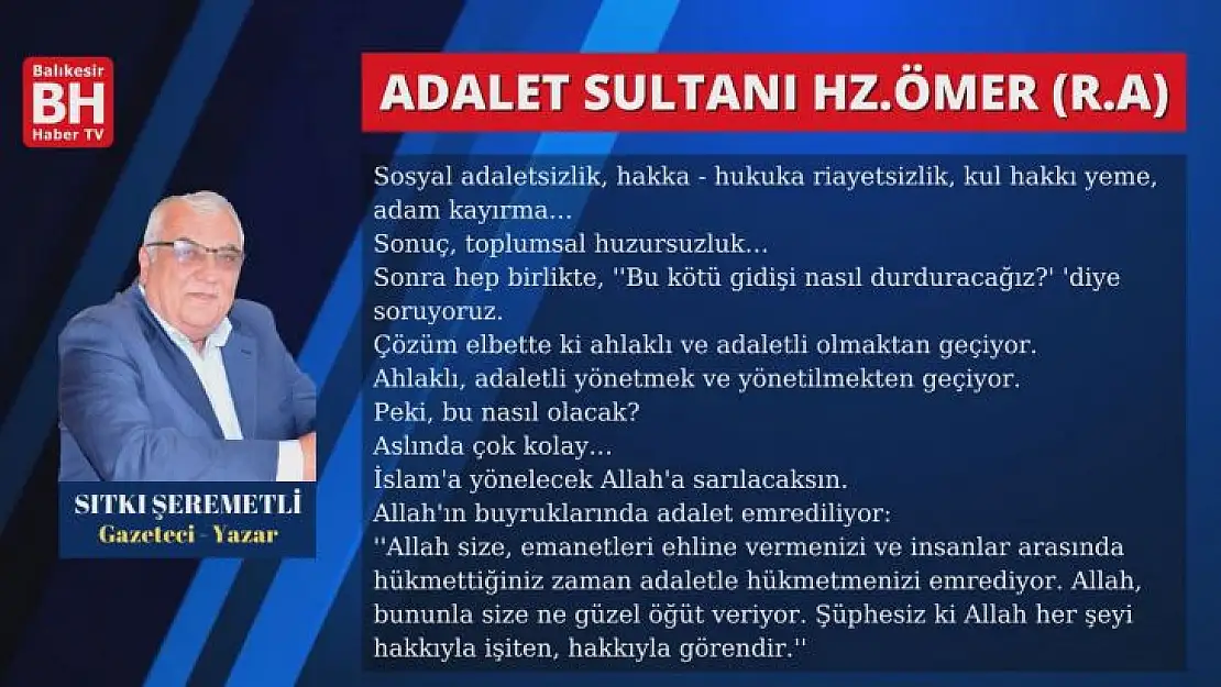 Sıtkı Şeremetli – Köşe Yazısı - Adalet Sultanı Hz.Ömer (R.A)