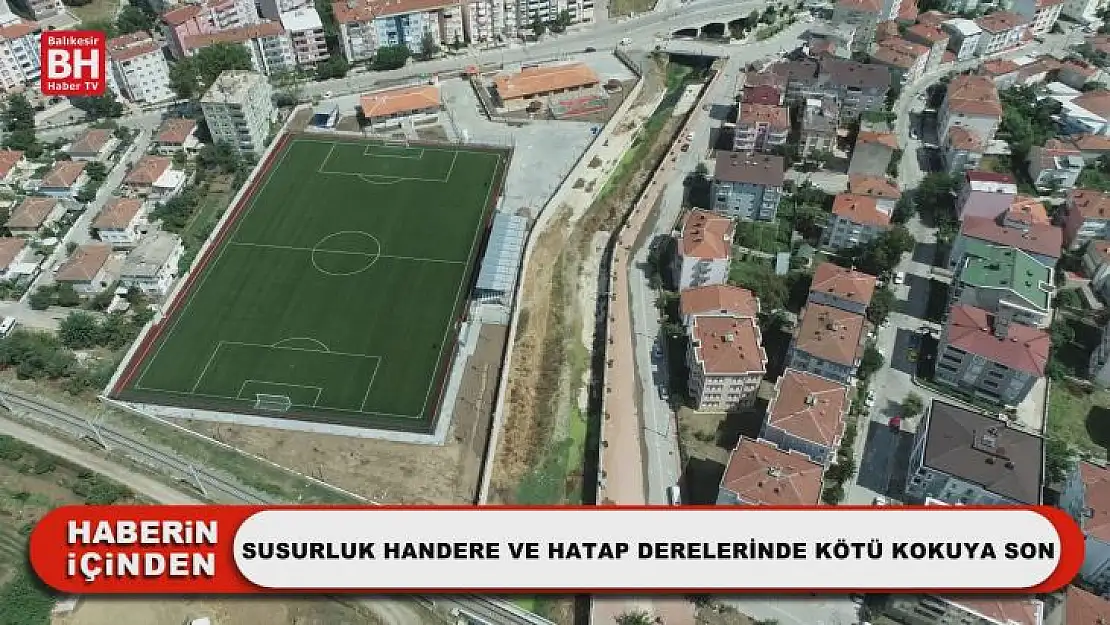 Susurluk Handere ve Hatap Derelerinde Kötü Kokuya Son