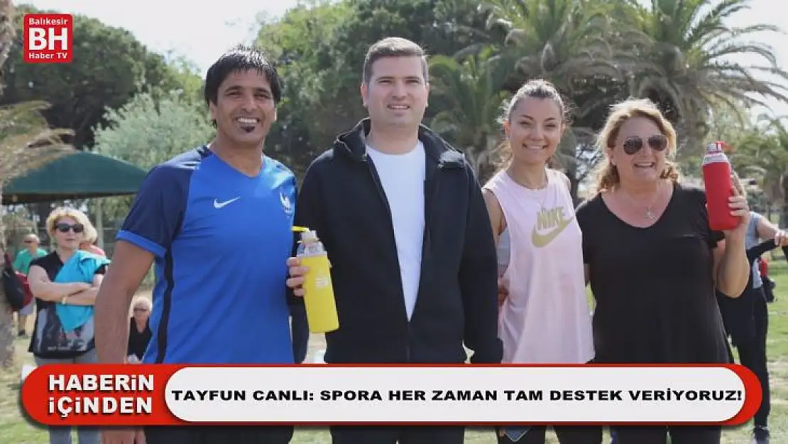 Tayfun Canlı: Spora Her Zaman Tam Destek Veriyoruz!