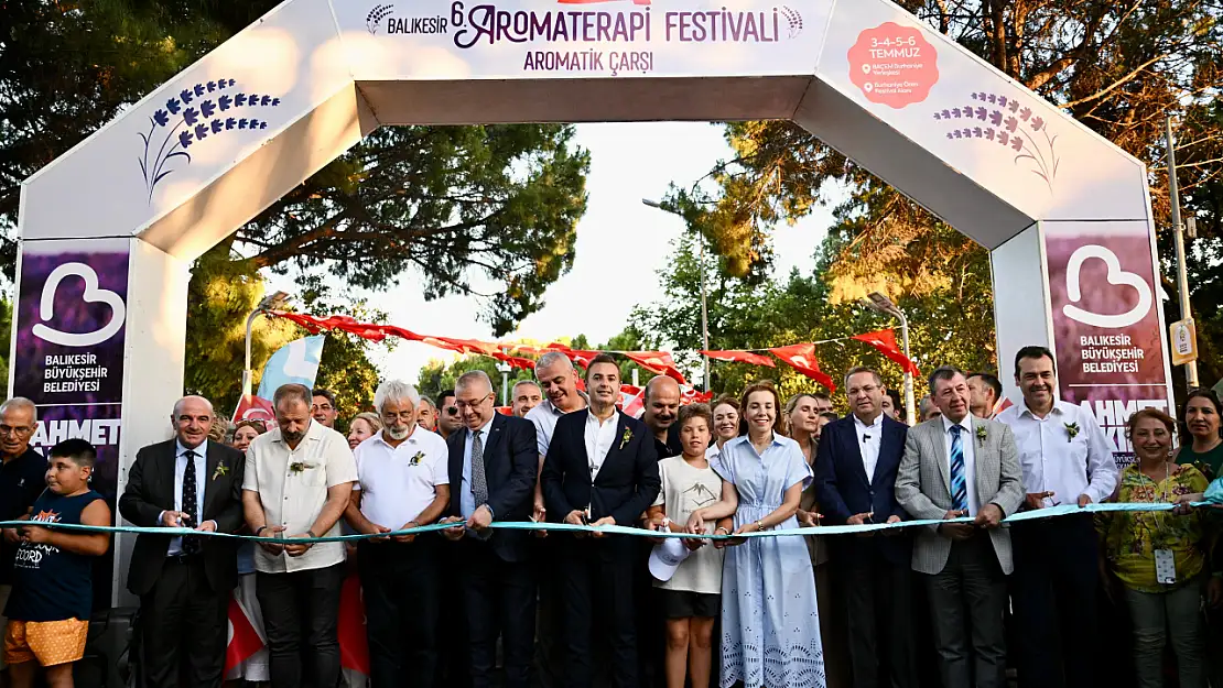 Uluslararası 6. Balıkesir Aromaterapi Festivali coşkuyla başladı