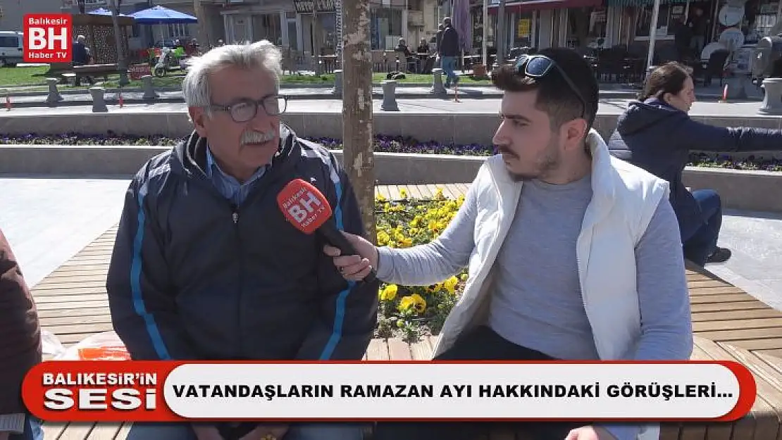 Vatandaşların Ramazan Ayı Hakkındaki Görüşleri...