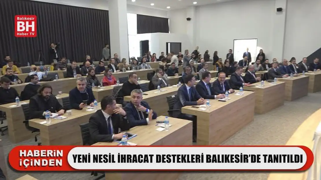 Yeni Nesil İhracat Destekleri Balıkesir'de Tanıtıldı