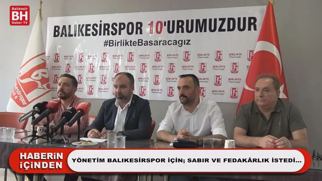 Yönetim Balıkesirspor İçin Sabır ve Fedakârlık İstedi…