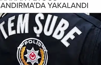 ARANAN FETÖCÜ BANDIRMA'DA YAKALANDI