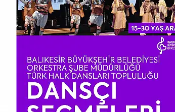 Balıkesir Büyükşehir Belediyesi, yeni Türk Halk dansçılarını arıyor