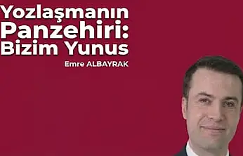 Emre Albayrak yazdı: Yozlaşmanın Panzehiri: Bizim Yunus
