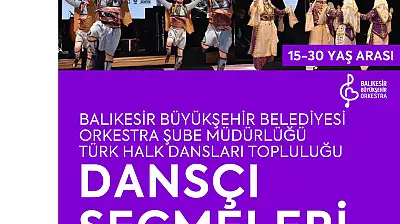 Balıkesir Büyükşehir Belediyesi, yeni Türk Halk dansçılarını arıyor
