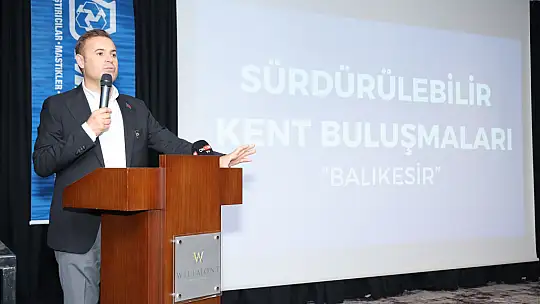Sürdürülebilir Kent Buluşmaları'nın 11.'si Balıkesir'de Gerçekleştirildi