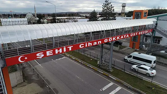 Şehit Cihan Gökkaya'nın adı üst geçitte yaşatılacak