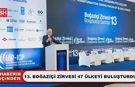 13. Boğaziçi Zirvesi 47 Ülkeyi Buluşturdu