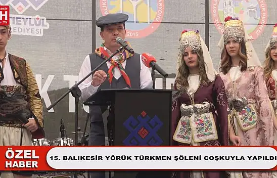 15. Balıkesir Yörük Türkmen Şöleni Coşkuyla Yapıldı