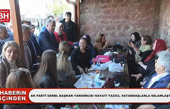 Ak Parti Genel Başkan Yardımcısı Hayati Yazıcı, Vatandaşlarla Selamlaştı